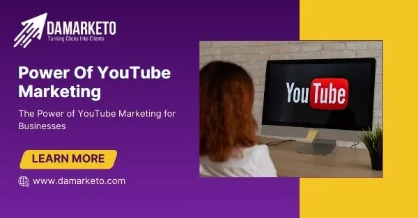 The Power of YouTube Marketing for Businesses