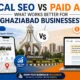 Local SEO vs Paid Ads What Works Better for Ghaziabad Businesses