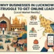 Why Businesses in Lucknow Struggle to Get Online Leads (Local Market Reality)