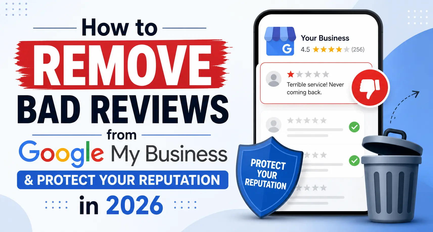 How to Remove Bad Reviews from Google My Business & Protect Your Reputation in 2026